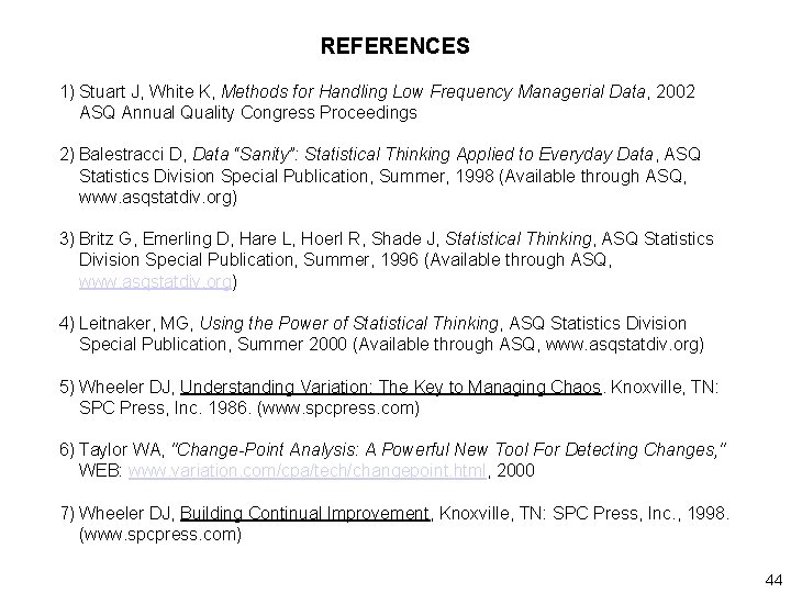 REFERENCES 1) Stuart J, White K, Methods for Handling Low Frequency Managerial Data, 2002