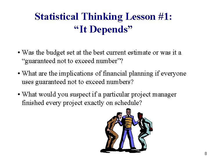 Statistical Thinking Lesson #1: “It Depends” • Was the budget set at the best