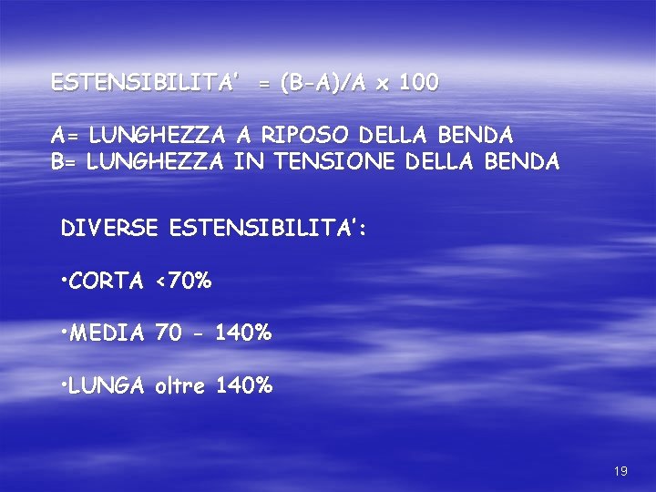 ESTENSIBILITA’ = (B-A)/A x 100 A= LUNGHEZZA A RIPOSO DELLA BENDA B= LUNGHEZZA IN ESTENSIBILITA’ = (B-A)/A x 100 A= LUNGHEZZA A RIPOSO DELLA BENDA B= LUNGHEZZA IN