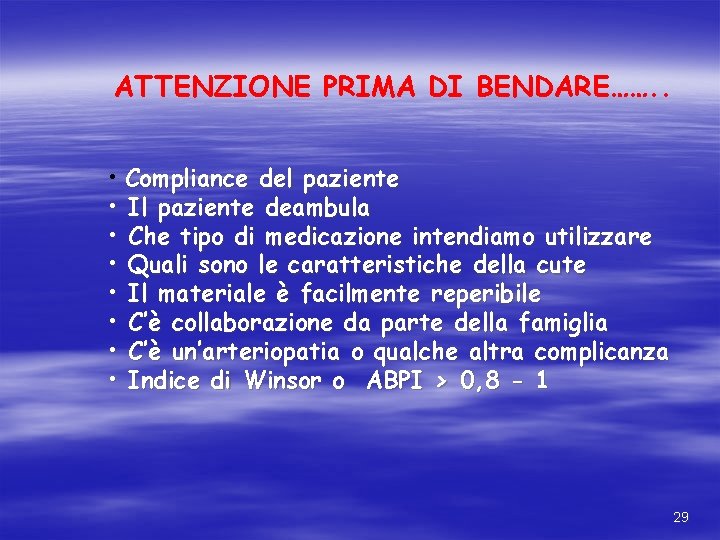 ATTENZIONE PRIMA DI BENDARE……. . • Compliance del paziente • Il paziente deambula • ATTENZIONE PRIMA DI BENDARE……. . • Compliance del paziente • Il paziente deambula •
