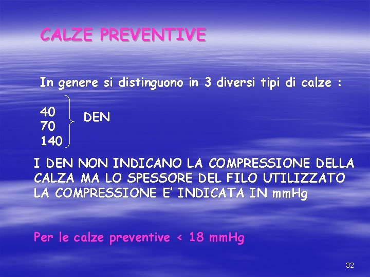 CALZE PREVENTIVE In genere si distinguono in 3 diversi tipi di calze : 40 CALZE PREVENTIVE In genere si distinguono in 3 diversi tipi di calze : 40