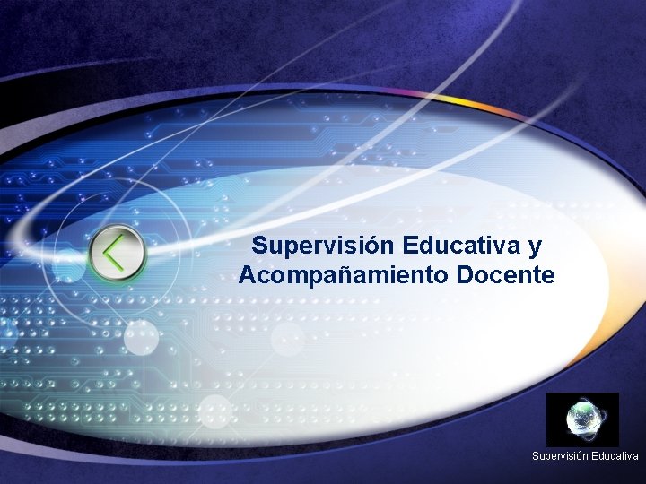 Supervisión Educativa y Acompañamiento Docente LOGO Supervisión Educativa Supervisión Educativa y Acompañamiento Docente LOGO Supervisión Educativa