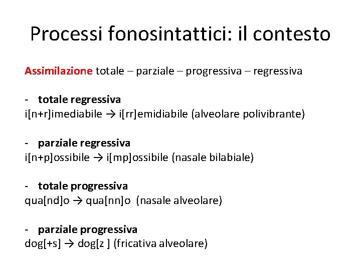 Processi fonosintattici: il contesto Assimilazione totale – parziale – progressiva – regressiva - totale