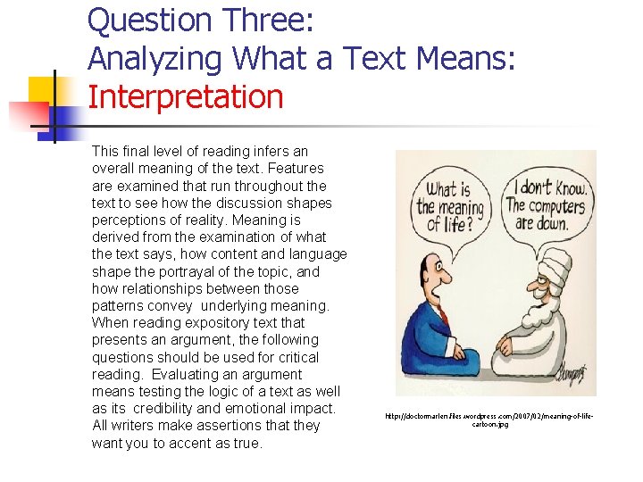 Question Three: Analyzing What a Text Means: Interpretation This final level of reading infers