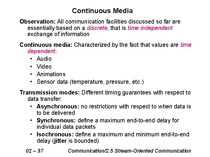 Continuous Media Observation: All communication facilities discussed so far are essentially based on a