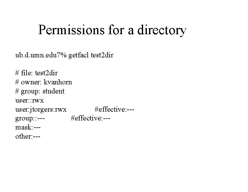 Permissions for a directory ub. d. umn. edu 7% getfacl test 2 dir #