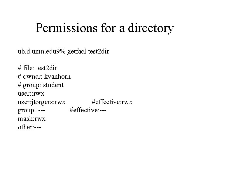 Permissions for a directory ub. d. umn. edu 9% getfacl test 2 dir #