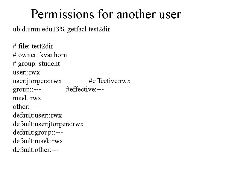 Permissions for another user ub. d. umn. edu 13% getfacl test 2 dir #