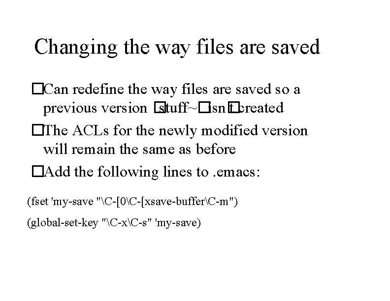 Changing the way files are saved �Can redefine the way files are saved so