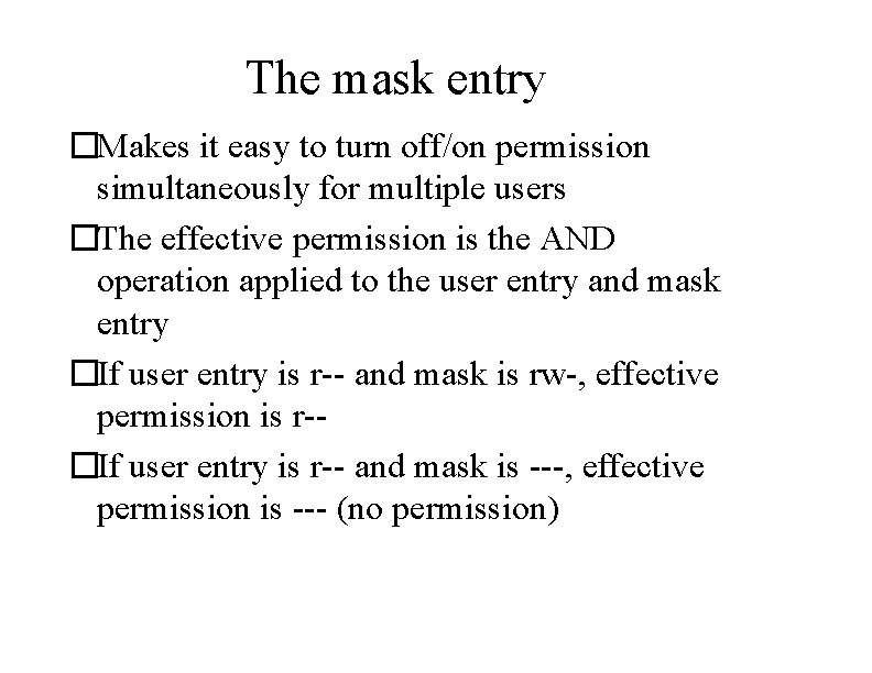 The mask entry �Makes it easy to turn off/on permission simultaneously for multiple users