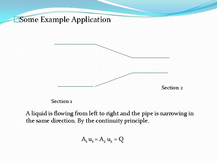 �Some Example Application Section 2 Section 1 A liquid is flowing from left to