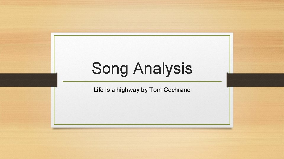Song Analysis Life is a highway by Tom Cochrane 