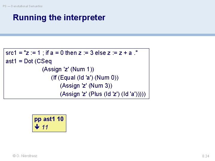 PS — Denotational Semantics Running the interpreter src 1 = "z : = 1