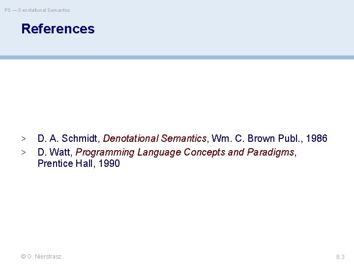 PS — Denotational Semantics References > > D. A. Schmidt, Denotational Semantics, Wm. C.