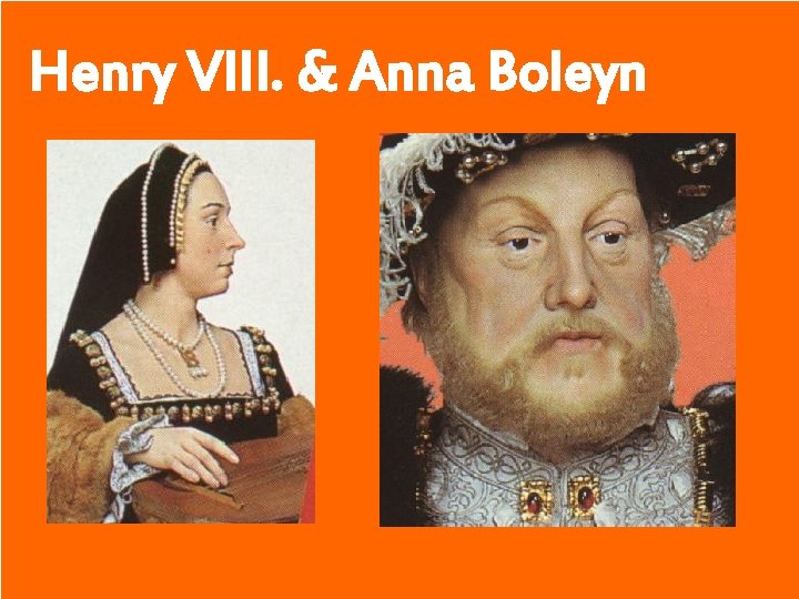 Henry VIII. & Anna Boleyn 