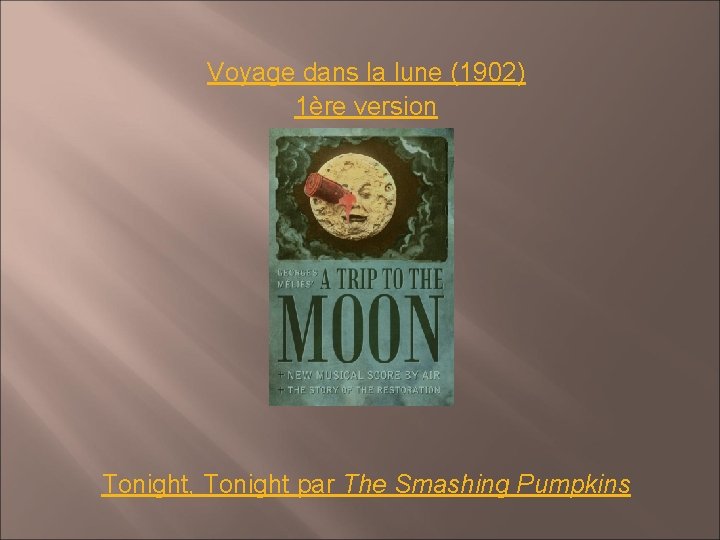 Voyage dans la lune (1902) 1ère version Tonight, Tonight par The Smashing Pumpkins 