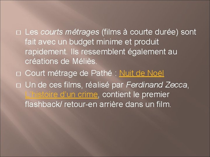 � � � Les courts métrages (films à courte durée) sont fait avec un