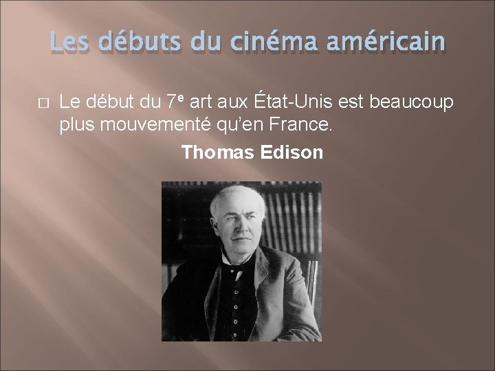 Les débuts du cinéma américain � Le début du 7 e art aux État-Unis