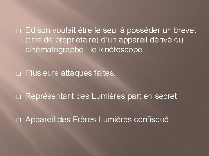 � Edison voulait être le seul à posséder un brevet (titre de propriétaire) d’un