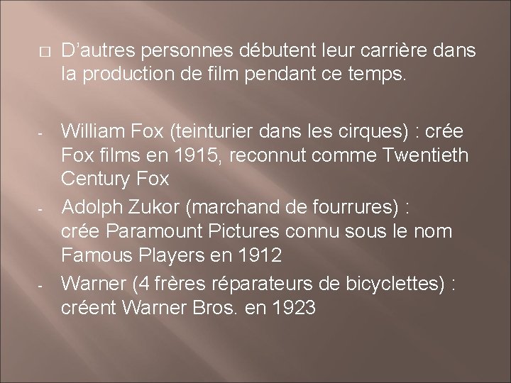 � D’autres personnes débutent leur carrière dans la production de film pendant ce temps.