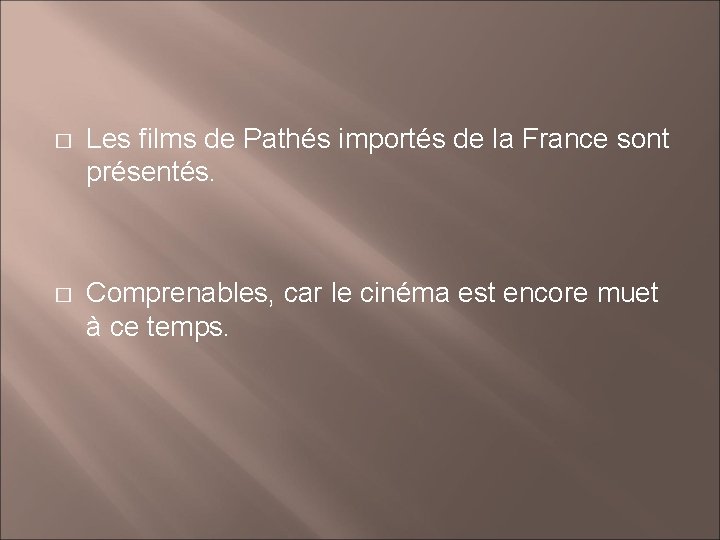 � Les films de Pathés importés de la France sont présentés. � Comprenables, car