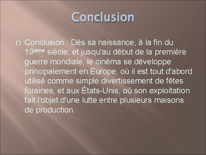 Conclusion � Conclusion : Dès sa naissance, à la fin du 19 ième siècle,