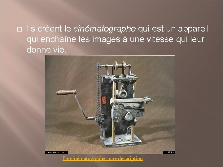 � Ils créent le cinématographe qui est un appareil qui enchaîne les images à