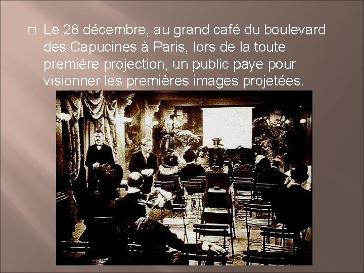 � Le 28 décembre, au grand café du boulevard des Capucines à Paris, lors
