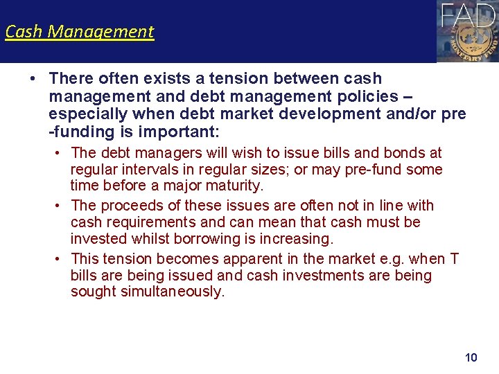 Cash Management • There often exists a tension between cash management and debt management