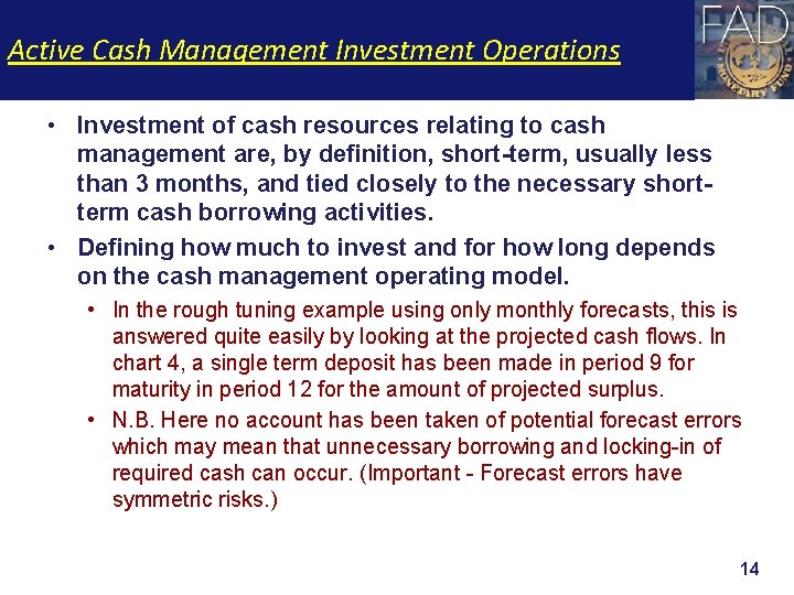 Active Cash Management Investment Operations • Investment of cash resources relating to cash management
