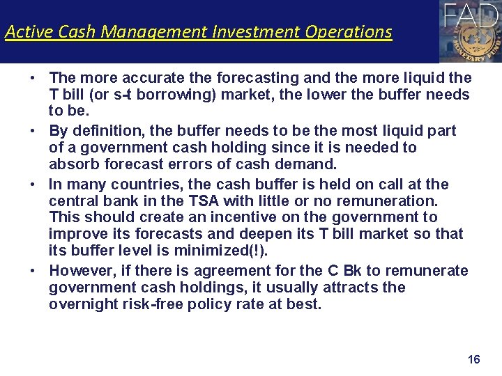 Active Cash Management Investment Operations • The more accurate the forecasting and the more