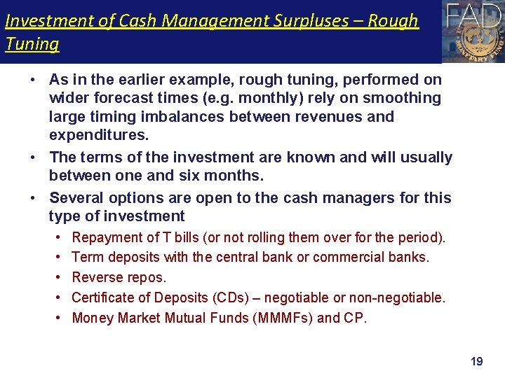 Investment of Cash Management Surpluses – Rough Tuning • As in the earlier example,