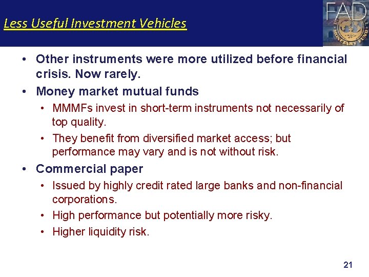 Less Useful Investment Vehicles • Other instruments were more utilized before financial crisis. Now