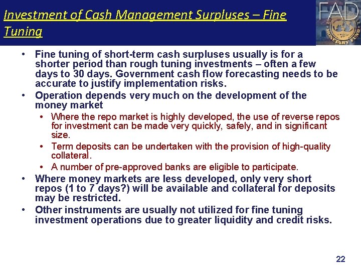 Investment of Cash Management Surpluses – Fine Tuning • Fine tuning of short-term cash