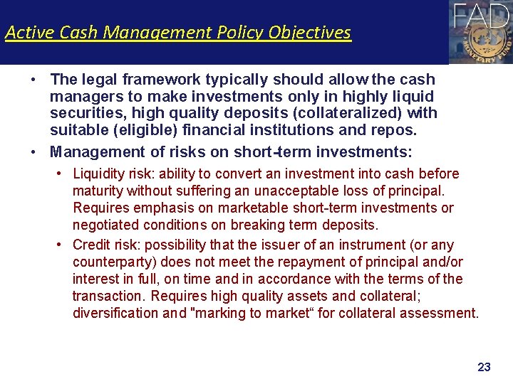 Active Cash Management Policy Objectives • The legal framework typically should allow the cash