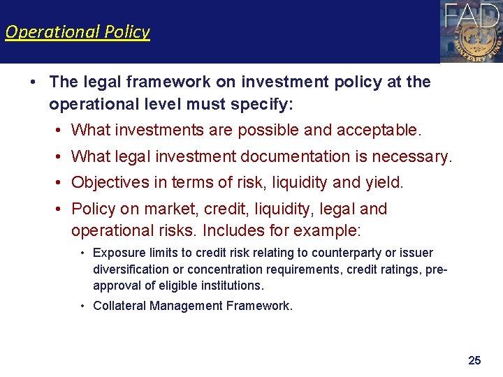 Operational Policy • The legal framework on investment policy at the operational level must