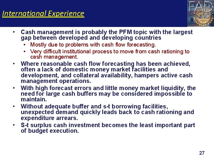 International Experience • Cash management is probably the PFM topic with the largest gap