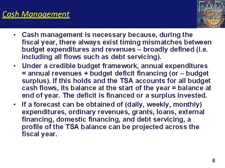 Cash Management • Cash management is necessary because, during the fiscal year, there always