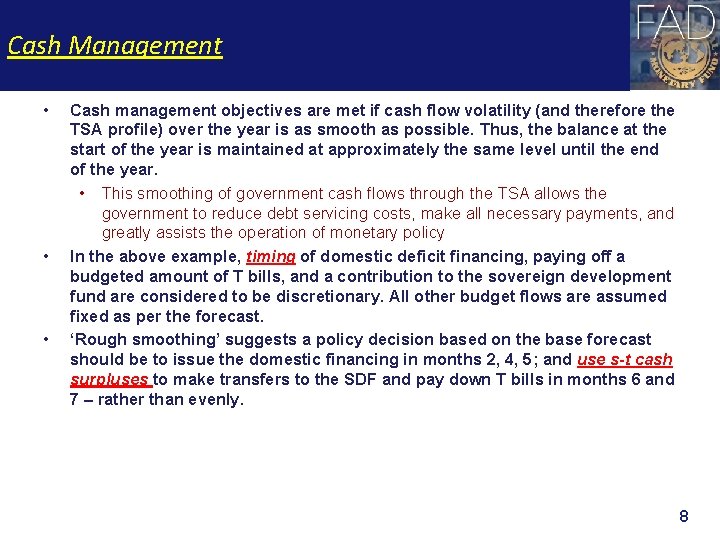 Cash Management • • • Cash management objectives are met if cash flow volatility