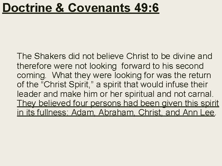 Doctrine & Covenants 49: 6 The Shakers did not believe Christ to be divine