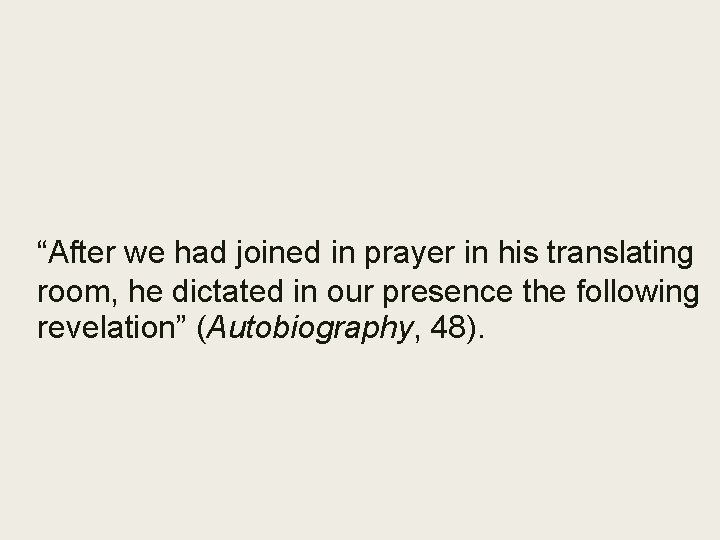 “After we had joined in prayer in his translating room, he dictated in our