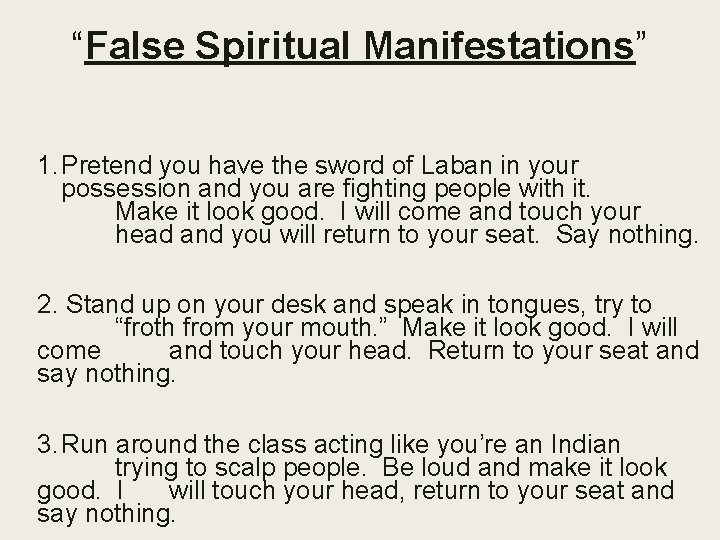 “False Spiritual Manifestations” 1. Pretend you have the sword of Laban in your possession
