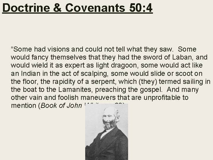 Doctrine & Covenants 50: 4 “Some had visions and could not tell what they