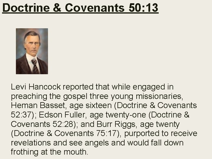 Doctrine & Covenants 50: 13 Levi Hancock reported that while engaged in preaching the