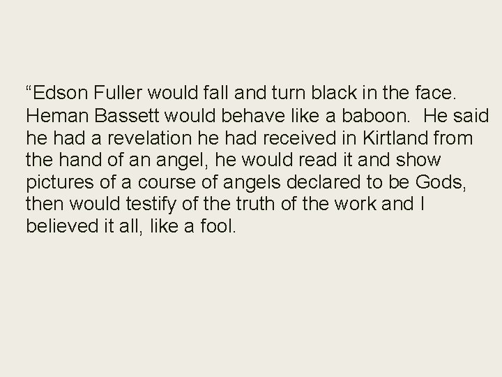 “Edson Fuller would fall and turn black in the face. Heman Bassett would behave