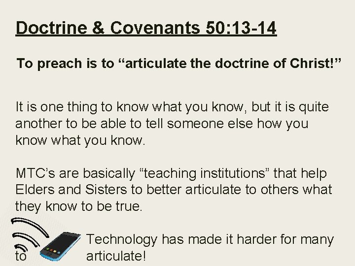 Doctrine & Covenants 50: 13 -14 To preach is to “articulate the doctrine of