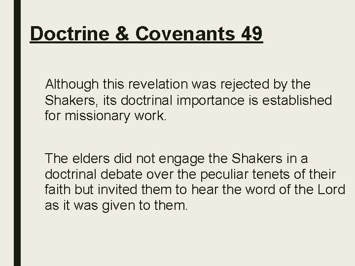 Doctrine & Covenants 49 Although this revelation was rejected by the Shakers, its doctrinal