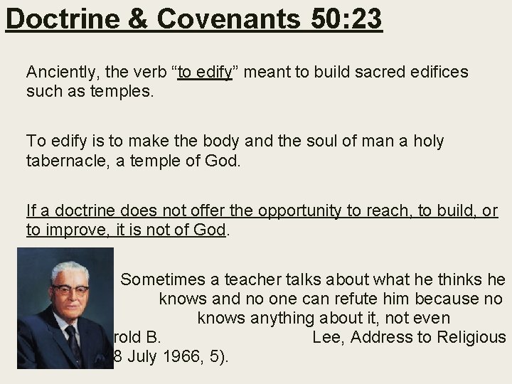 Doctrine & Covenants 50: 23 Anciently, the verb “to edify” meant to build sacred