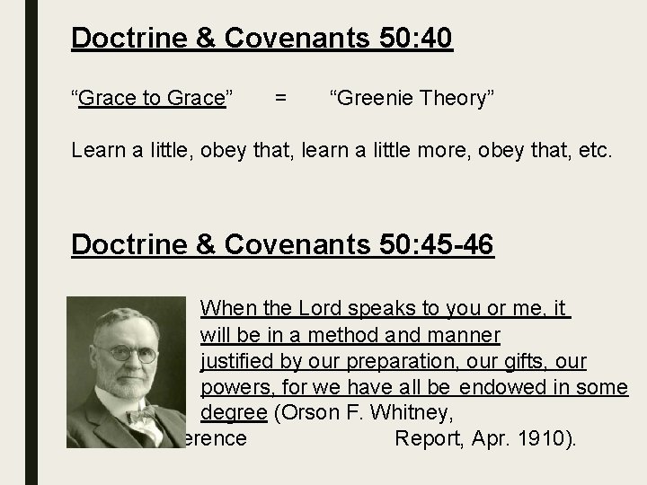 Doctrine & Covenants 50: 40 “Grace to Grace” = “Greenie Theory” Learn a little,