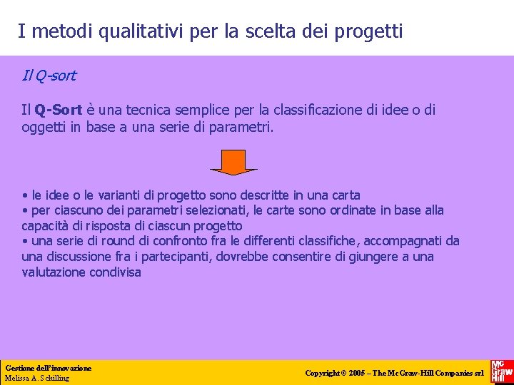 I metodi qualitativi per la scelta dei progetti Il Q-sort Il Q-Sort è una